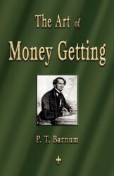 Art of Money Getting - P T Barnum (2010)