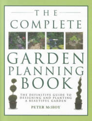 Complete Garden Planning Book - Peter McHoy (2012)