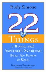 22 Things a Woman with Asperger's Syndrome Wants Her Partner to Know - Rudy Simone (2012)