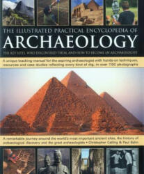 Illustrated Practical Encyclopedia of Archaeology - Christopher Catling (2010)