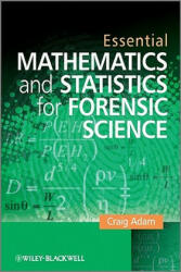 Essential Mathmatics and Statisitcs for Forensic Scientists - Adam (2010)