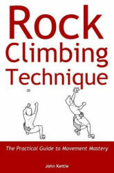 Rock Climbing Technique - John Kettle (ISBN: 9781999654405)