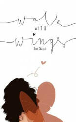 Walk With Wings - Tene Edwards (ISBN: 9781999588908)