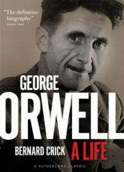 George Orwell: A Life - Bernard Crick (ISBN: 9781999439507)