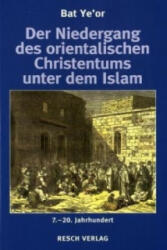 Der Niedergang des orientalischen Christentums unter dem Islam - Bat Ye'or (2002)
