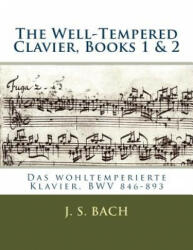The Well-Tempered Clavier, Books 1 & 2: Das wohltemperierte Klavier, BWV 846? 893 - J S Bach, Franz Kroll, Carl Czerny (ISBN: 9781987676327)