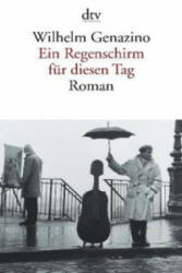 Ein Regenschirm fur diesen Tag - Wilhelm Genazino (2003)