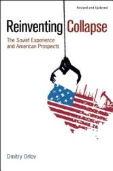 Reinventing Collapse: The Soviet Experience and American Prospects (2011)