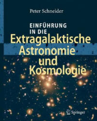 Einfuhrung in Die Extragalaktische Astronomie Und Kosmologie - Peter Schneider (2005)