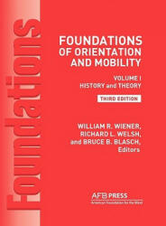 Foundations of Orientation and Mobility 3rd Edition: Volume 1 History and Theory (2010)