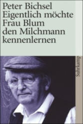 Eigentlich möchte Frau Blum den Milchmann kennenlernen - Peter Bichsel (2007)