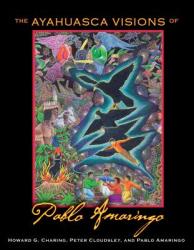 Ayahuasca Visions of Pablo Amaringo - HowardG Charing (2011)