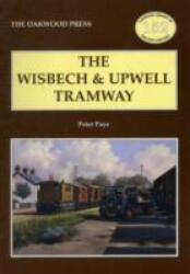 Wisbech and Upwell Tramway - Peter Paye (2009)