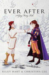 Ever After: A Gay Fairy Tale - Christina Lee, Riley Hart (ISBN: 9781986097086)