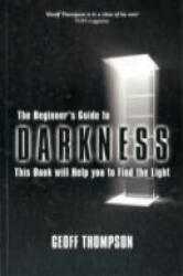 Beginners Guide to Darkness - Geoff Thompson (2011)