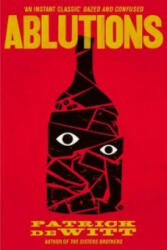 Ablutions - Patrick deWitt (2012)