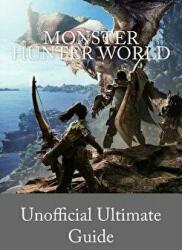 Monster Hunter World: Unofficial Ultimate Guide (English version) - Edition Du Bretzel (ISBN: 9781985671737)
