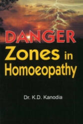 Danger Zones in Homoeopathy - K. D. Kanodia (2005)