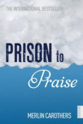 Prison to Praise - Merlin R. Carothers (2010)