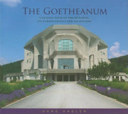 The Goetheanum: A Guided Tour Through the Building Its Surroundings and Its History (2010)