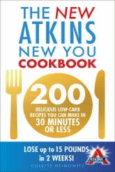 New Atkins New You Cookbook - 200 delicious low-carb recipes you can make in 30 minutes or less (2012)