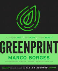 The Greenprint: Plant-Based Diet, Best Body, Better World - Marco Borges, Jay-Z, Beyonce (ISBN: 9781984823106)