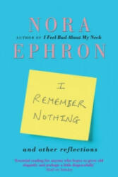I Remember Nothing and other reflections - Nora Ephron (2012)