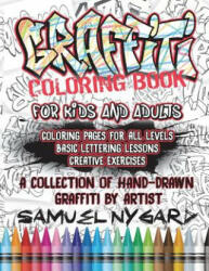 Graffiti Coloring Book for Kids and Adults: Coloring Pages for All Levels, Basic Lettering Lessons and Creative Exercises - Samuel Nygard (ISBN: 9781983339653)