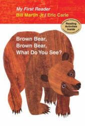 BROWN BEAR BROWN BEAR WHAT DO YOU - Bill Martin, Eric Carle (2010)