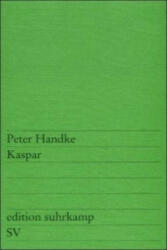 Peter Handke - Kaspar - Peter Handke (ISBN: 9783518103227)