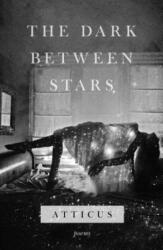 The Dark Between Stars: Poems (ISBN: 9781982104863)