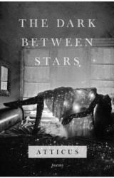 The Dark Between Stars - Atticus (ISBN: 9781982104863)