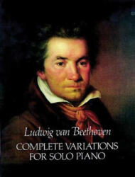 Complete Variations for Solo Piano - Ludwig Van Beethoven, Classical Piano Sheet Music, Ludwig Van Beethoven (ISBN: 9780486251882)