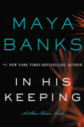 In His Keeping - Maya Banks (ISBN: 9780062312488)