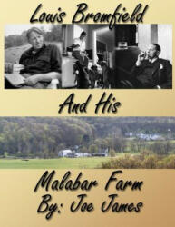 Louis Bromfield and His Malabar Farm (ISBN: 9780615766584)