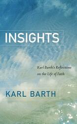 Insights: Karl Barth's Reflections on the Life of Faith (ISBN: 9780664232399)