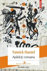 Apara-ti coroana - Yannick Haenel. Traducere din limba franceza de Laurentiu Malomfalean (ISBN: 9789734676286)