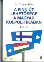 A finn út lehetősége a magyar külpolitikában (ISBN: 9786155068577)
