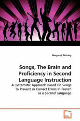Songs, The Brain and Proficiency in Second Language Instruction - Margaret Siebring (ISBN: 9783639129953)