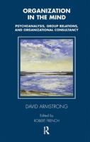 Organization in the Mind - Psychoanalysis Group Relations and Organizational Consultancy (ISBN: 9781855753976)