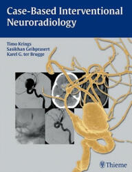 Case-Based Interventional Neuroradiology - Timo Krings, Sasikhan Geibprasert, Karel terBrugge (2011)
