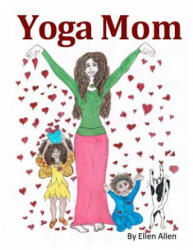 Yoga Mom - Ellen Allen (ISBN: 9781484142127)