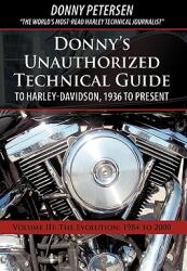 Donny's Unauthorized Technical Guide to Harley-Davidson 1936 to Present: Volume III: The Evolution: 1984 to 2000 (ISBN: 9781450208208)