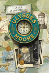 Ulysses Moore 16. La isla de los rebeldes - PIERDOMENICO BACCALARIO (ISBN: 9788490435052)