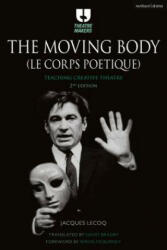 Moving Body (Le Corps Poetique) - Jacques Lecoq, Simon McBurney, David Bradby (ISBN: 9781474244763)
