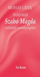 Arcképvázlat Szabó Magda rejtőzködő személyiségéhez (ISBN: 9789633320983)