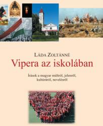 Vipera az iskolában - Írások a magyar múltról, jelenről, kultúráról, nevelésről (2018)