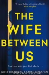 Wife Between Us - Greer Hendricks, Sarah Pekkanen (ISBN: 9781509842834)