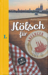 Bastian Campmann: Langenscheidt Kölsch für Anfänger - Der humorvolle Sprachführer für Kölsch-Fans (ISBN: 9783468739415)