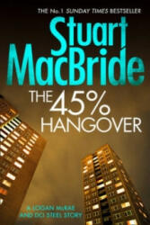 45% Hangover [A Logan and Steel novella] - Stuart MacBride (ISBN: 9780008128265)